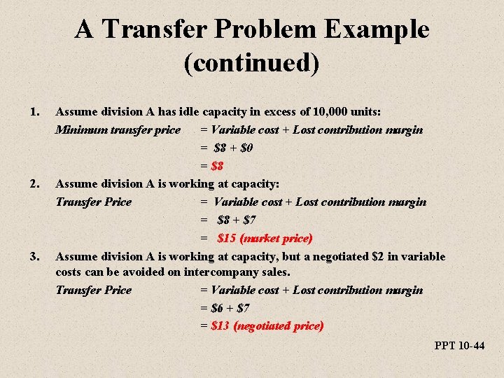 A Transfer Problem Example (continued) 1. 2. 3. Assume division A has idle capacity