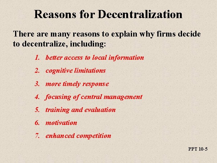 Reasons for Decentralization There are many reasons to explain why firms decide to decentralize,