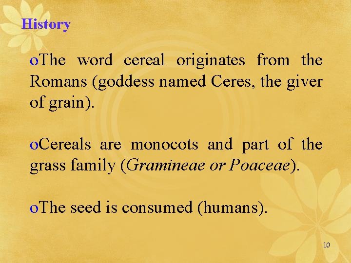 History o. The word cereal originates from the Romans (goddess named Ceres, the giver