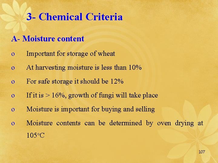 3 - Chemical Criteria A- Moisture content o Important for storage of wheat o