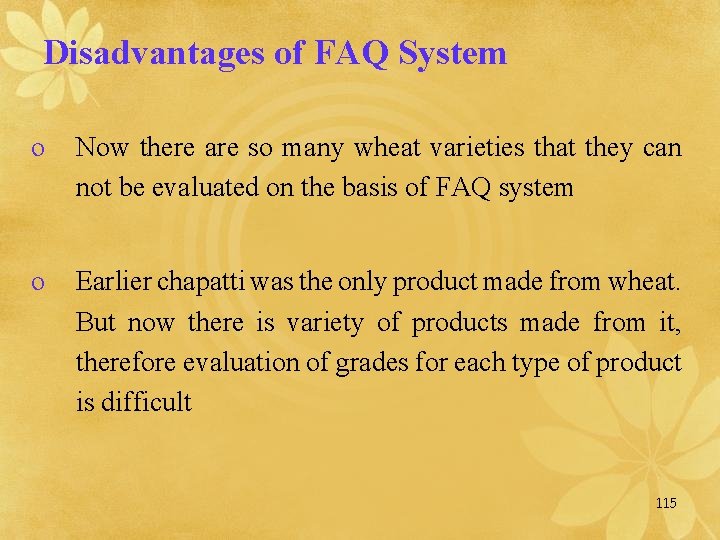 Disadvantages of FAQ System o Now there are so many wheat varieties that they