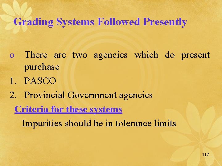 Grading Systems Followed Presently o There are two agencies which do present purchase 1.