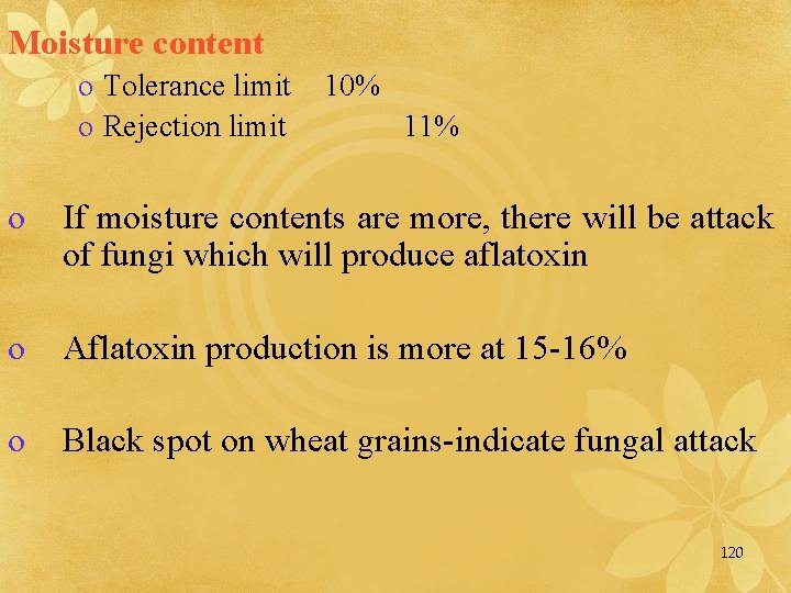 Moisture content o Tolerance limit o Rejection limit 10% 11% o If moisture contents