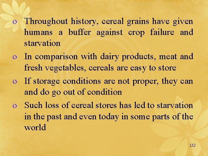 o Throughout history, cereal grains have given humans a buffer against crop failure and