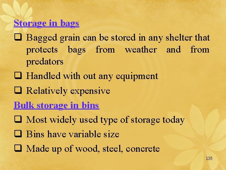 Storage in bags q Bagged grain can be stored in any shelter that protects