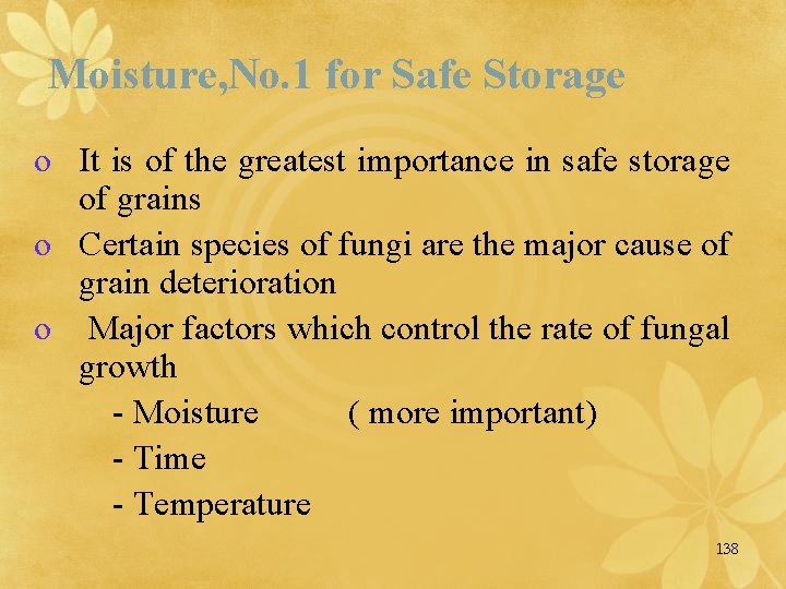 Moisture, No. 1 for Safe Storage o It is of the greatest importance in