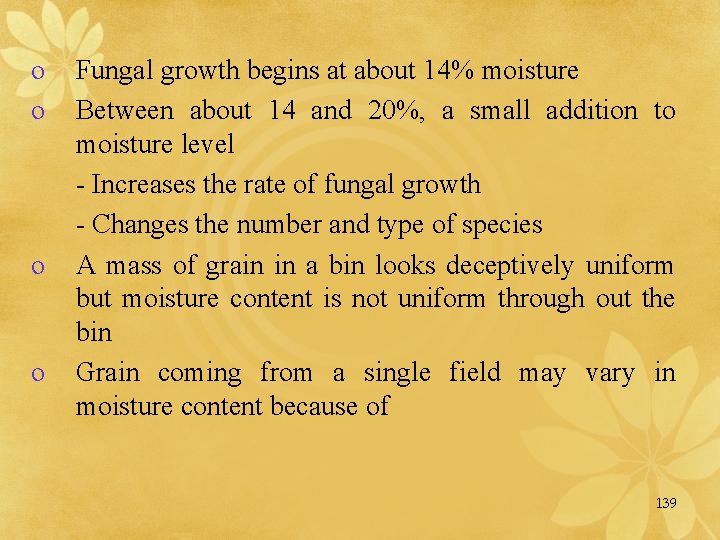 o o Fungal growth begins at about 14% moisture Between about 14 and 20%,