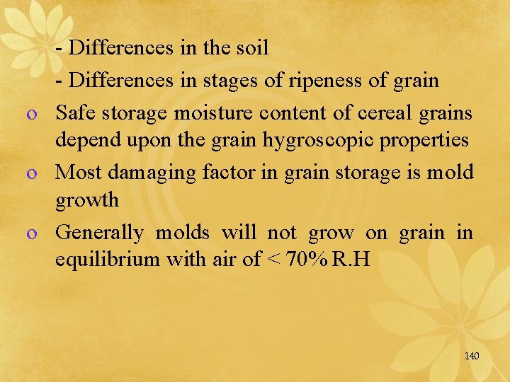 - Differences in the soil - Differences in stages of ripeness of grain o