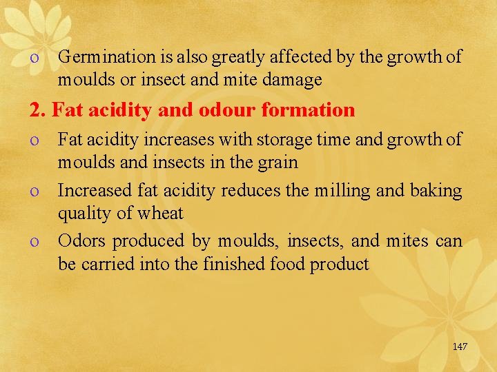 o Germination is also greatly affected by the growth of moulds or insect and