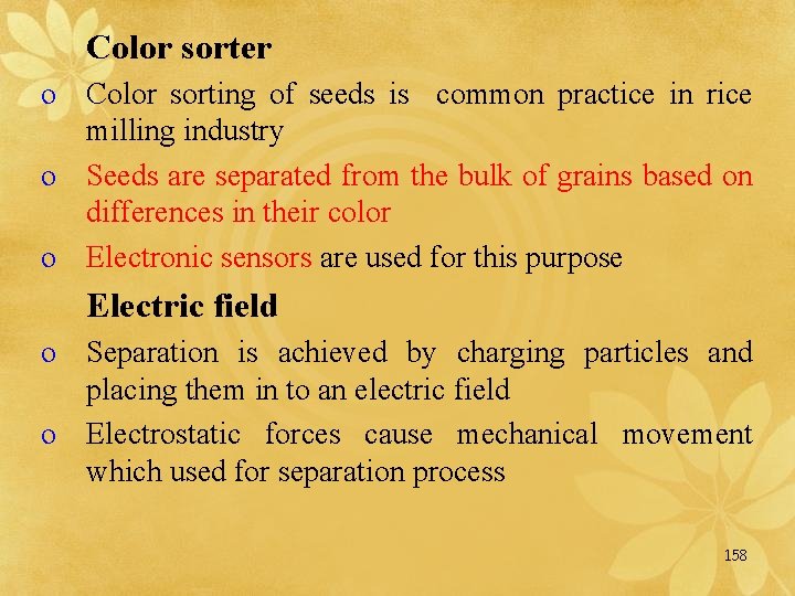 Color sorter o Color sorting of seeds is common practice in rice milling industry