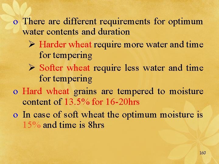 o There are different requirements for optimum water contents and duration Ø Harder wheat