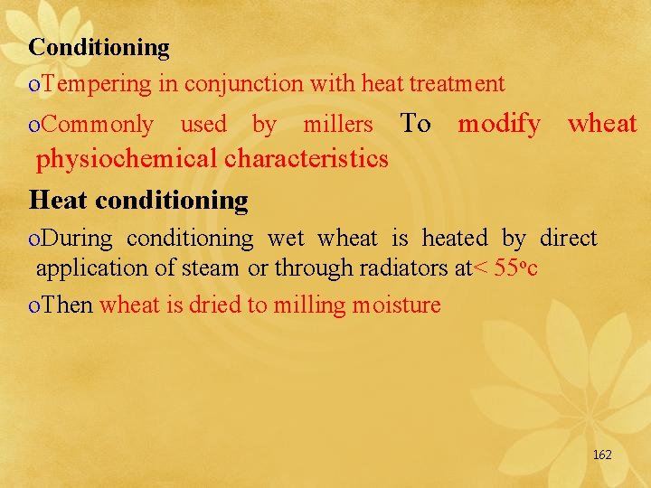 Conditioning o. Tempering in conjunction with heat treatment o. Commonly used by millers To