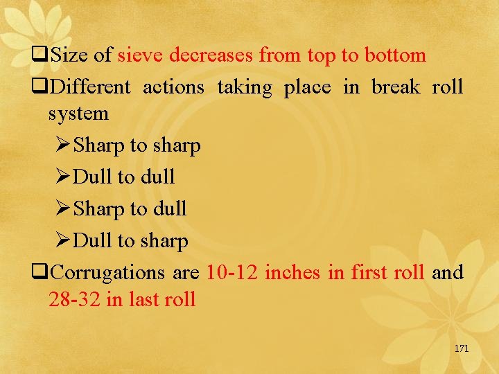 q. Size of sieve decreases from top to bottom q. Different actions taking place