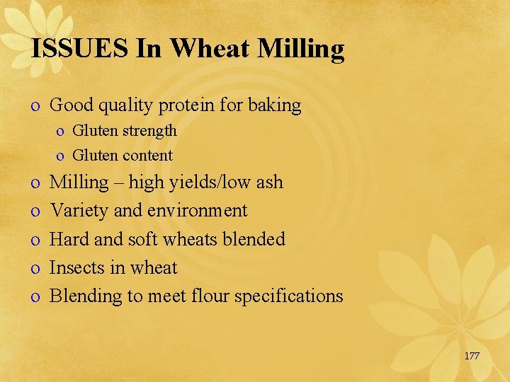 ISSUES In Wheat Milling o Good quality protein for baking o Gluten strength o