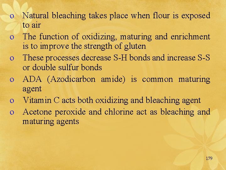 o Natural bleaching takes place when flour is exposed to air o The function