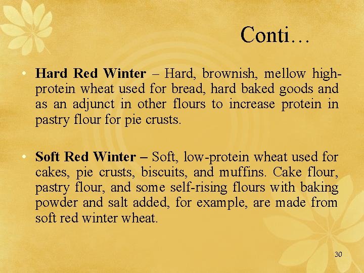 Conti… • Hard Red Winter – Hard, brownish, mellow highprotein wheat used for bread,
