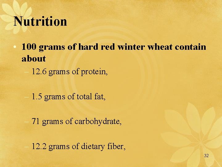 Nutrition • 100 grams of hard red winter wheat contain about – 12. 6