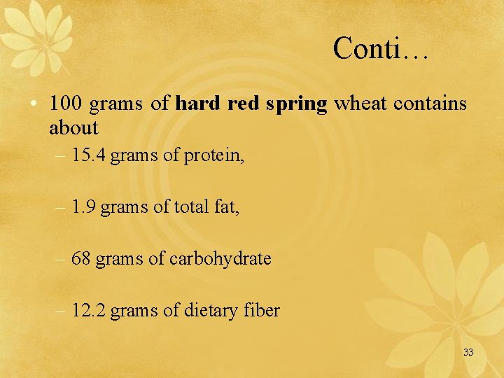 Conti… • 100 grams of hard red spring wheat contains about – 15. 4