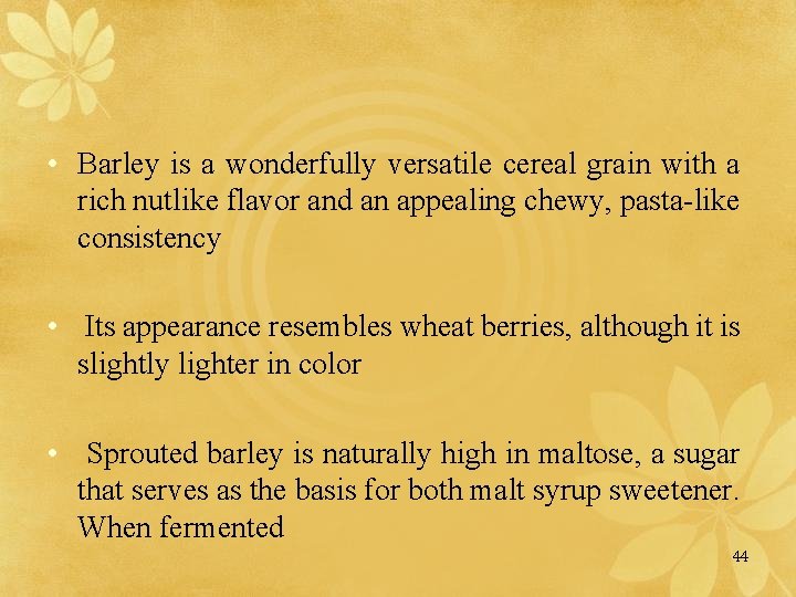  • Barley is a wonderfully versatile cereal grain with a rich nutlike flavor