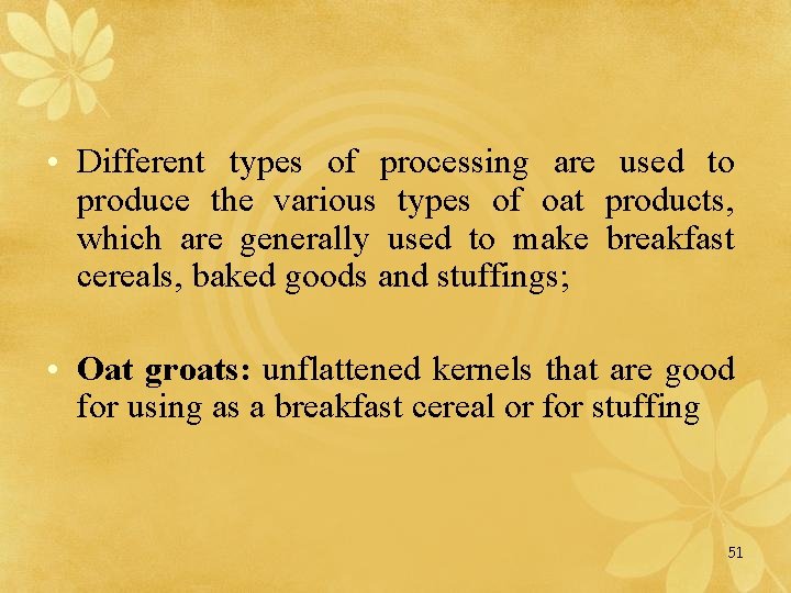  • Different types of processing are used to produce the various types of