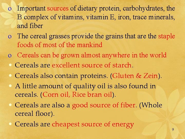 o Important sources of dietary protein, carbohydrates, the B complex of vitamins, vitamin E,