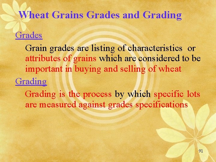 Wheat Grains Grades and Grading Grades Grain grades are listing of characteristics or attributes