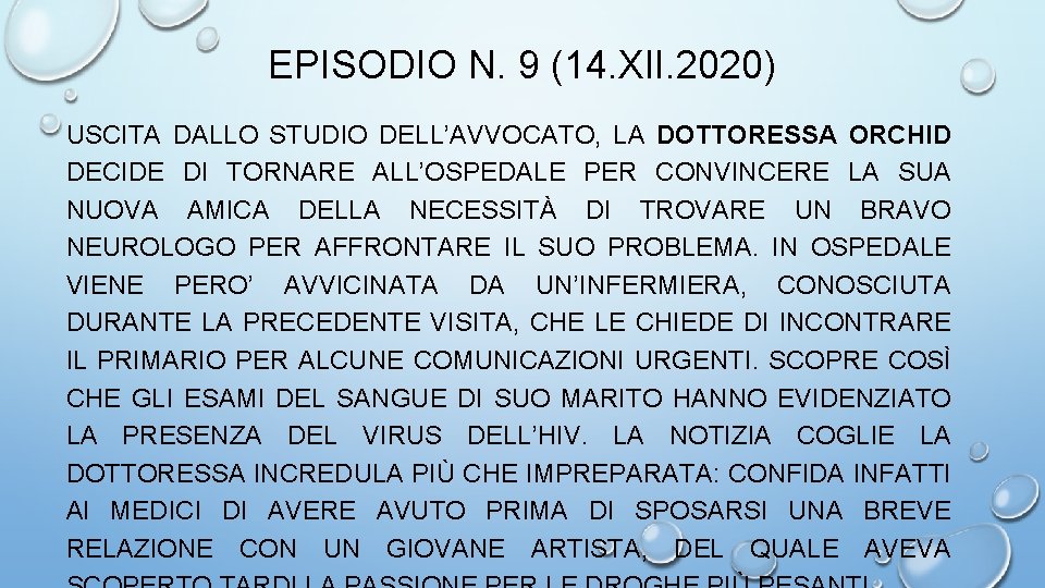 EPISODIO N. 9 (14. XII. 2020) USCITA DALLO STUDIO DELL’AVVOCATO, LA DOTTORESSA ORCHID DECIDE