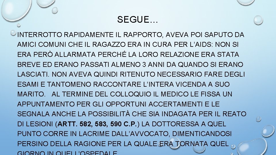 SEGUE… INTERROTTO RAPIDAMENTE IL RAPPORTO, AVEVA POI SAPUTO DA AMICI COMUNI CHE IL RAGAZZO