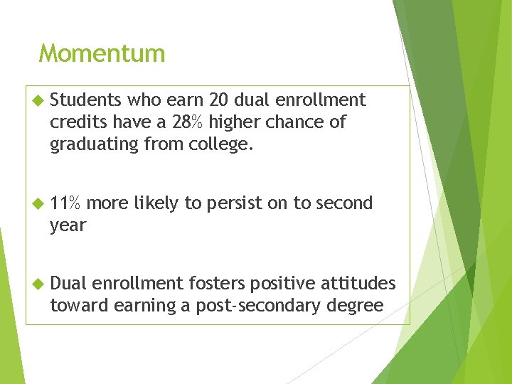 Momentum Students who earn 20 dual enrollment credits have a 28% higher chance of