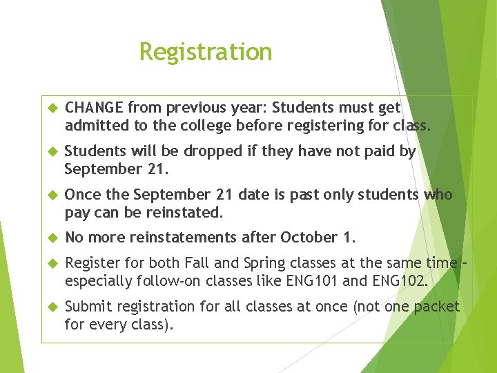 Registration CHANGE from previous year: Students must get admitted to the college before registering