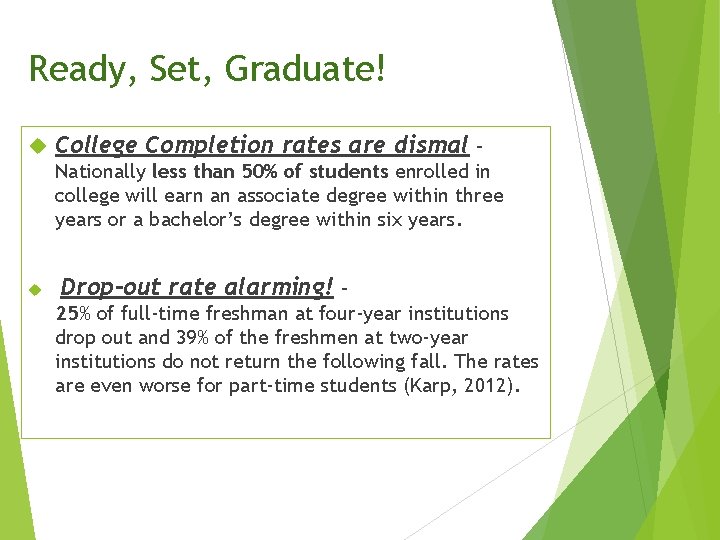 Ready, Set, Graduate! College Completion rates are dismal Nationally less than 50% of students
