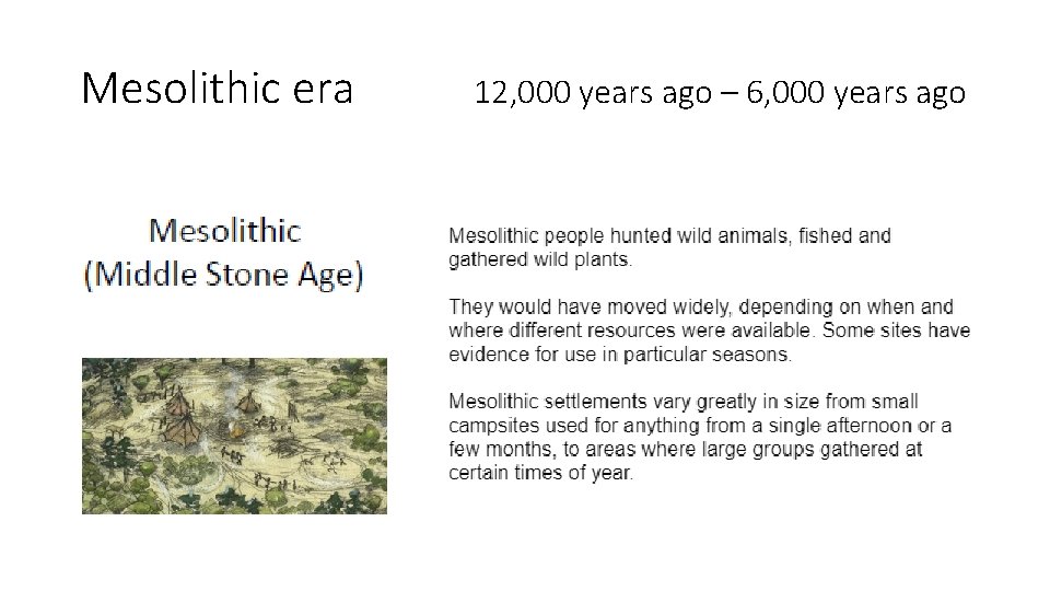 Mesolithic era 12, 000 years ago – 6, 000 years ago 