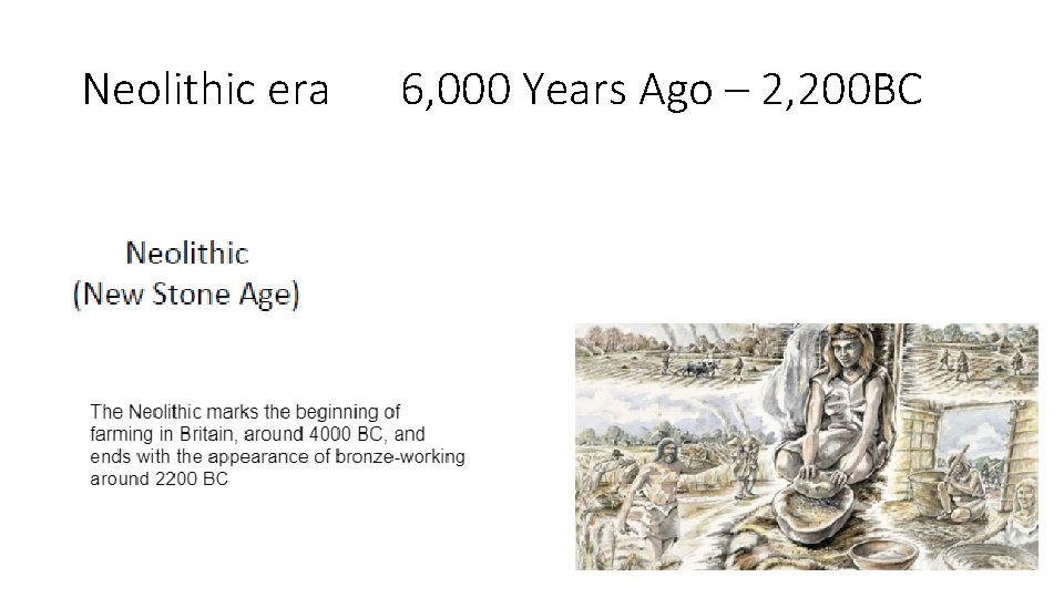 Neolithic era 6, 000 Years Ago – 2, 200 BC 