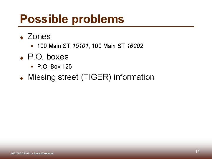 Possible problems u Zones § 100 Main ST 15101, 100 Main ST 16202 u