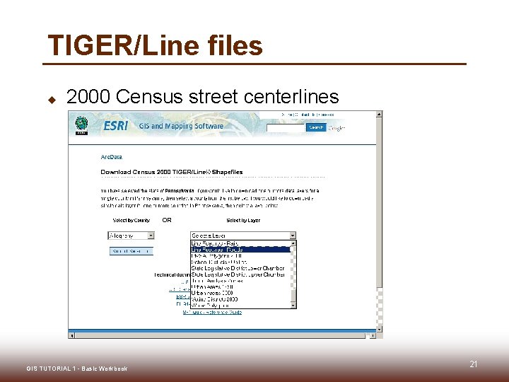 TIGER/Line files u 2000 Census street centerlines GIS TUTORIAL 1 - Basic Workbook 21