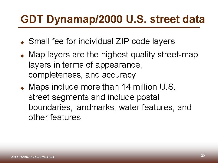 GDT Dynamap/2000 U. S. street data u u u Small fee for individual ZIP