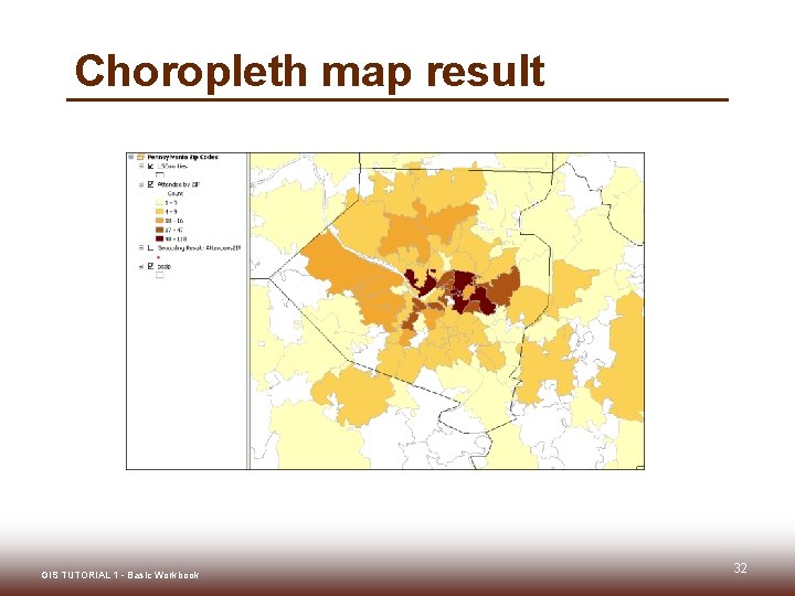 Choropleth map result GIS TUTORIAL 1 - Basic Workbook 32 