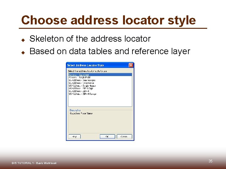 Choose address locator style u u Skeleton of the address locator Based on data