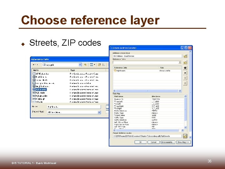 Choose reference layer u Streets, ZIP codes GIS TUTORIAL 1 - Basic Workbook 36