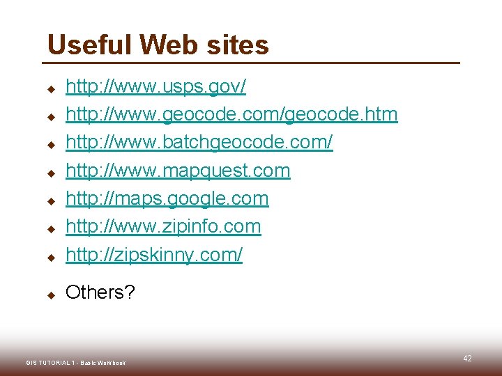 Useful Web sites u http: //www. usps. gov/ http: //www. geocode. com/geocode. htm http: