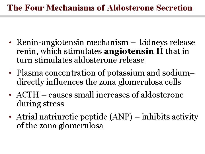 The Four Mechanisms of Aldosterone Secretion • Renin-angiotensin mechanism – kidneys release renin, which