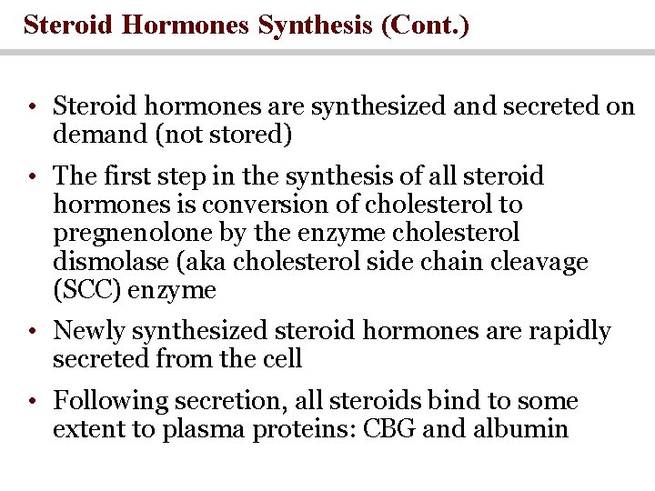 Steroid Hormones Synthesis (Cont. ) • Steroid hormones are synthesized and secreted on demand