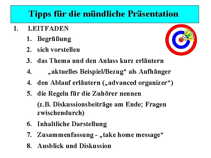 Tipps für die mündliche Präsentation I. LEITFADEN 1. Begrüßung 2. sich vorstellen 3. das