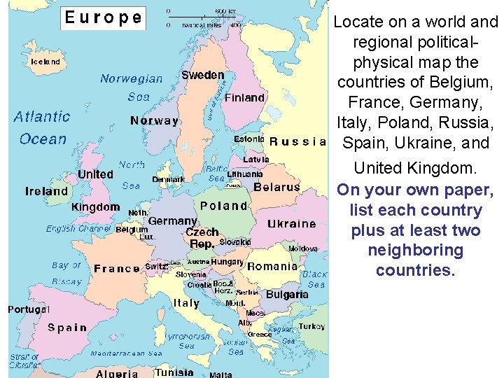 Locate on a world and regional politicalphysical map the countries of Belgium, France, Germany,