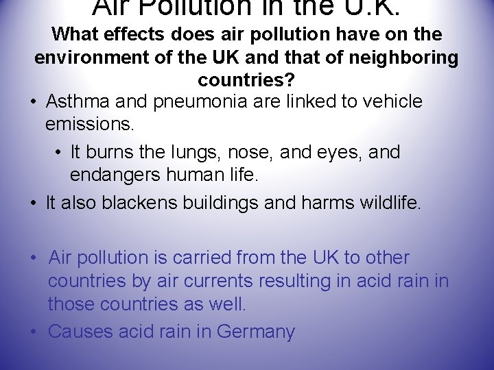 Air Pollution in the U. K. What effects does air pollution have on the