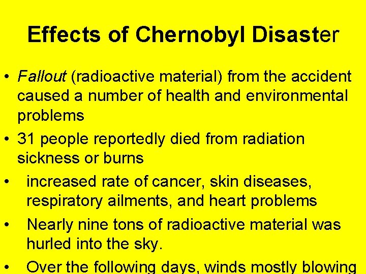 Effects of Chernobyl Disaster • Fallout (radioactive material) from the accident caused a number