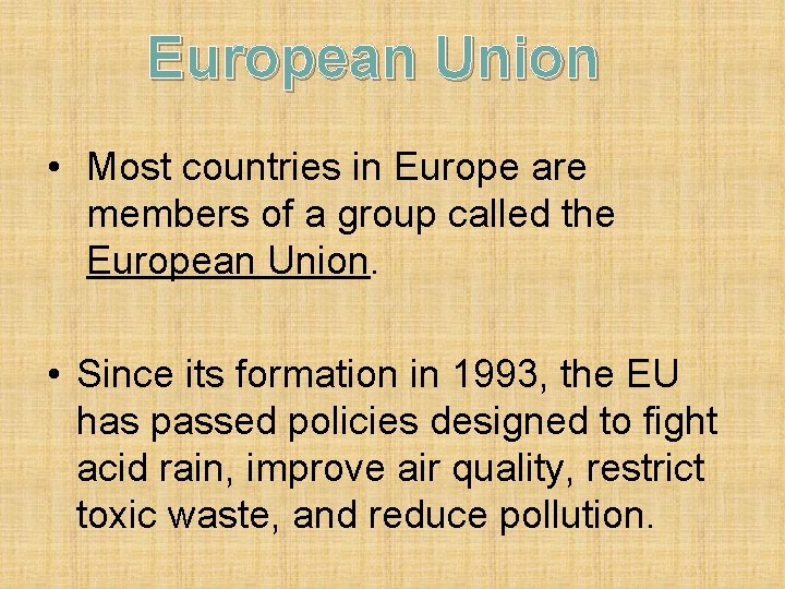 European Union • Most countries in Europe are members of a group called the