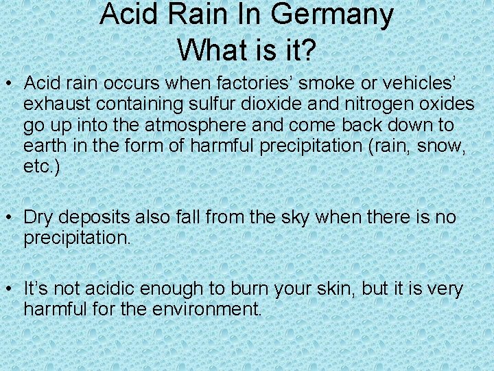 Acid Rain In Germany What is it? • Acid rain occurs when factories’ smoke