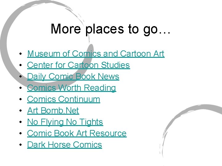 More places to go… • • • Museum of Comics and Cartoon Art Center