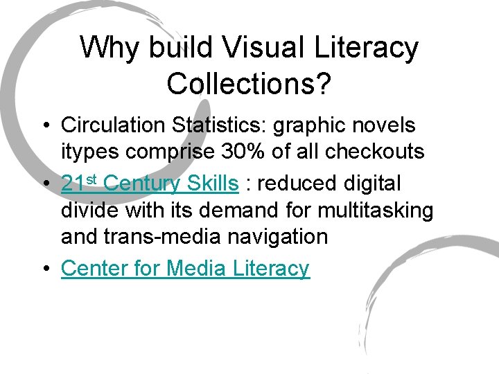 Why build Visual Literacy Collections? • Circulation Statistics: graphic novels itypes comprise 30% of
